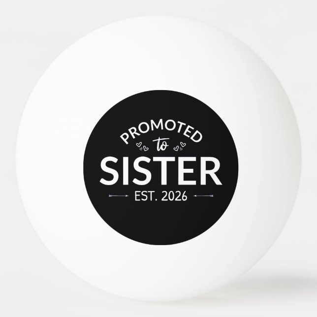Promoted To Sister Est. 2026 II Ping Pong Ball (Front)