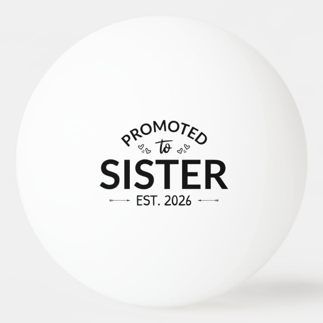 Promoted To Sister Est. 2026 II Ping Pong Ball (Front)
