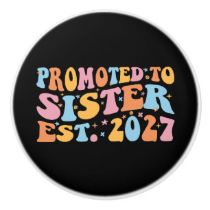 Promoted To Sister Est 2027 Big Sister Ceramic Knob