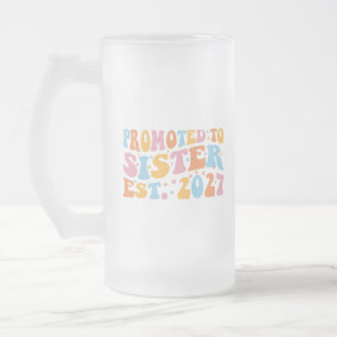 Promoted To Sister Est 2027 Big Sister Frosted Glass Beer Mug
