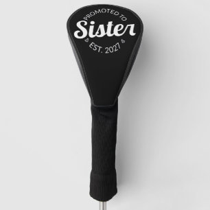 Promoted To Sister Est 2027 Big Sister I Golf Head Cover