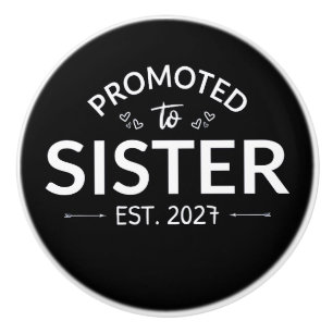 Promoted To Sister Est 2027 Big Sister II Ceramic Knob