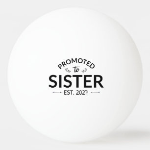 Promoted To Sister Est 2027 Big Sister II Ping Pong Ball
