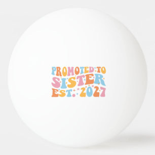 Promoted To Sister Est 2027 Big Sister Ping Pong Ball