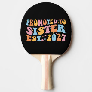 Promoted To Sister Est 2027 Big Sister Ping Pong Paddle