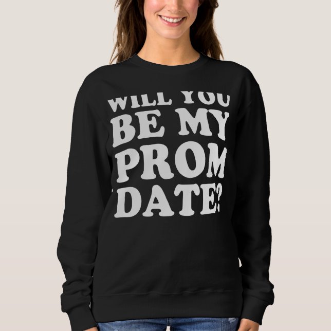 Promposal Prom Proposal Prom Sweatshirt (Front)