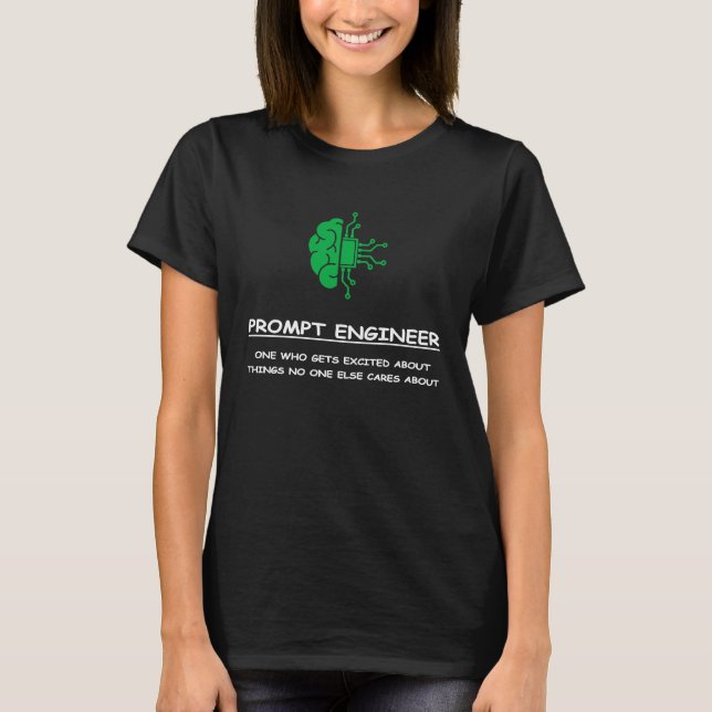 Prompt Engineer For AI  I T-Shirt (Front)