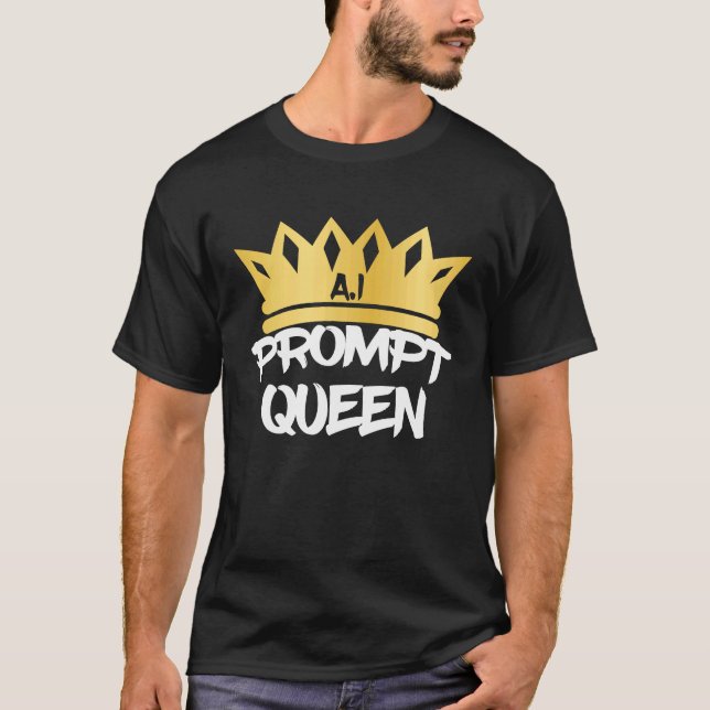 Prompt Queen Machine Learning Data Learning Comput T-Shirt (Front)