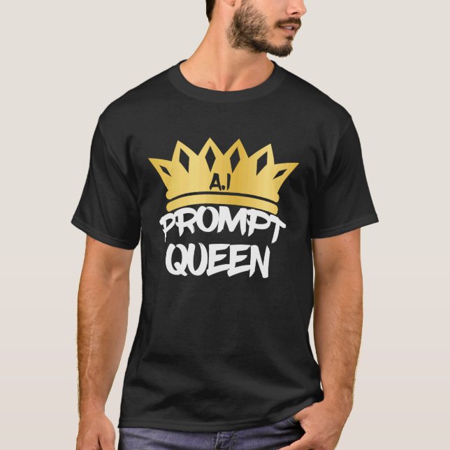 Prompt Queen Machine Learning Data Learning Comput T-Shirt (Front)