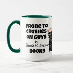 Prone to Crushes on Guys in Brenda K Davies Books Mug