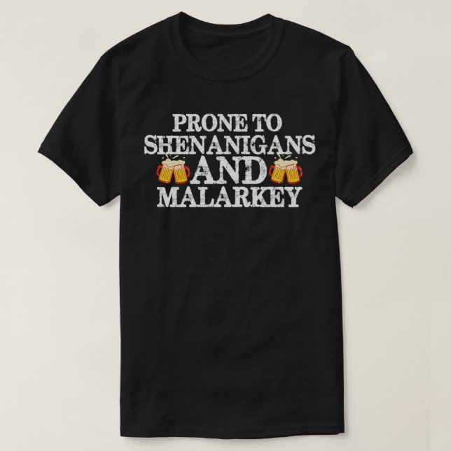prone to shenanigans and malarkey1 T-Shirt (Design Front)