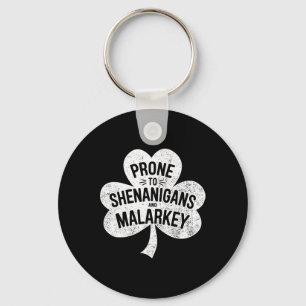 Prone To Shenanigans And Malarkey For St Patricks Key Ring