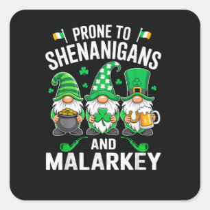 Prone to Shenanigans and Malarkey Funny  Square Sticker