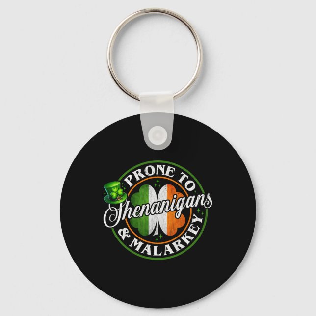 Prone To Shenanigans And Malarkey Funny St Patrick Key Ring (Front)