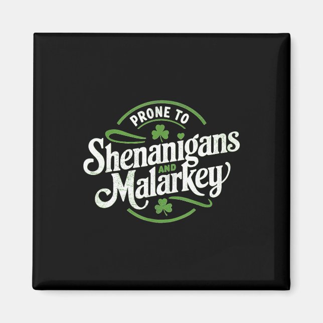 Prone To Shenanigans And Malarkey Funny St Patrick Magnet (Front)