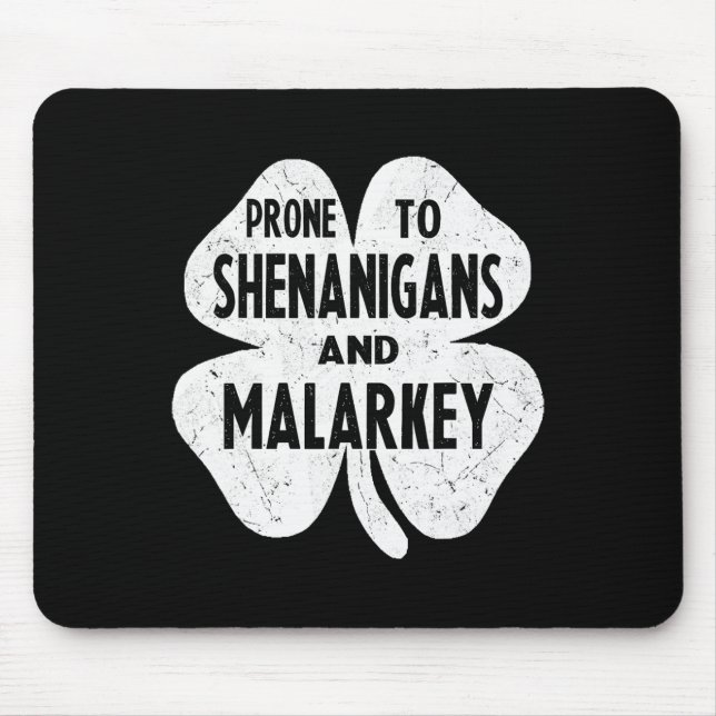 Prone To Shenanigans And Malarkey Funny St Patrick Mouse Mat (Front)