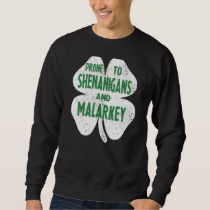 Prone To Shenanigans And Malarkey Funny St Patrick Sweatshirt