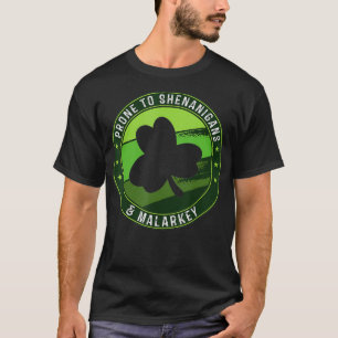 Prone To Shenanigans And Malarkey Funny St Patrick T-Shirt