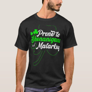 Prone To Shenanigans And Malarkey Funny St Patrick T-Shirt