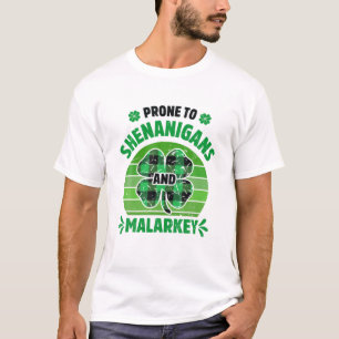 Prone To Shenanigans And Malarkey Funny St Patrick T-Shirt