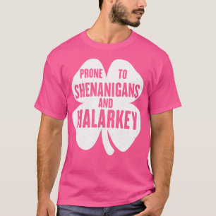 Prone To Shenanigans And Malarkey Funny St Patrick T-Shirt