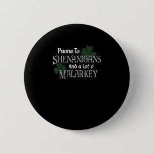 Prone To Shenanigans And Malarkey Funny St Pats Da 6 Cm Round Badge