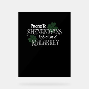 Prone To Shenanigans And Malarkey Funny St Pats Da Acrylic Sign
