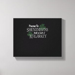 Prone To Shenanigans And Malarkey Funny St Pats Da Canvas Print