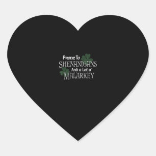 Prone To Shenanigans And Malarkey Funny St Pats Da Heart Sticker
