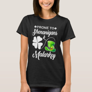 Prone To Shenanigans And Malarkey Irish Shamrock L T-Shirt