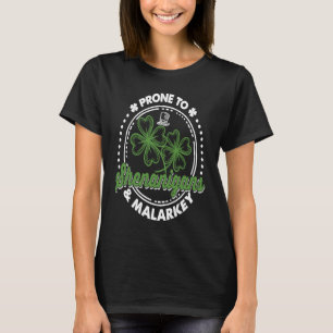 Prone To Shenanigans And Malarkey Shamrock St Patr T-Shirt