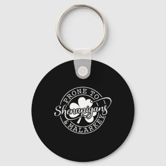 Prone To Shenanigans And Malarkey St Patricks Day  Key Ring