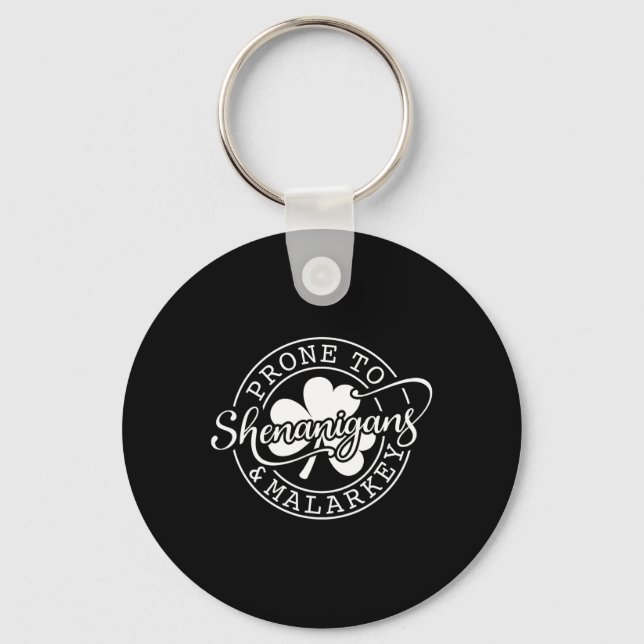 Prone To Shenanigans And Malarkey St Patricks Day  Key Ring (Front)