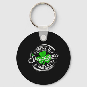 Prone To Shenanigans And Malarkey St Patrick's Day Key Ring