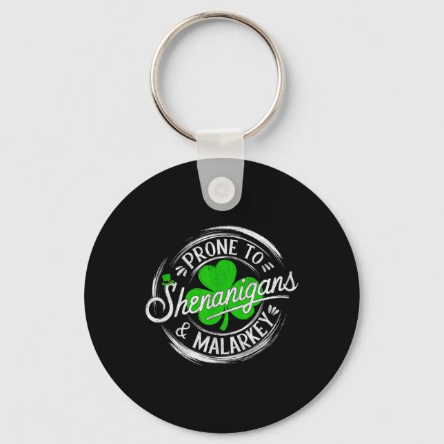 Prone To Shenanigans And Malarkey St Patrick's Day Key Ring (Front)