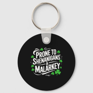 Prone To Shenanigans And Malarkey St Patricks Day Key Ring
