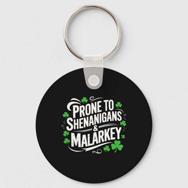 Prone To Shenanigans And Malarkey St Patricks Day  Key Ring (Front)