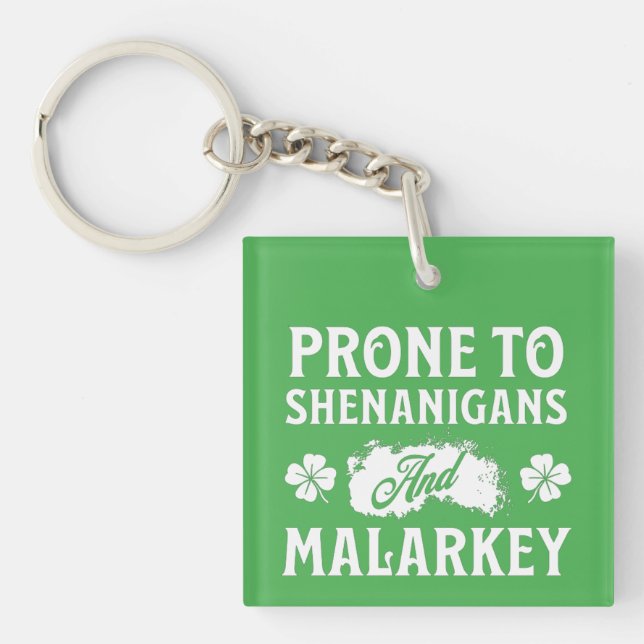 Prone to Shenanigans and Malarkey St Patrick's Day Key Ring (Front)