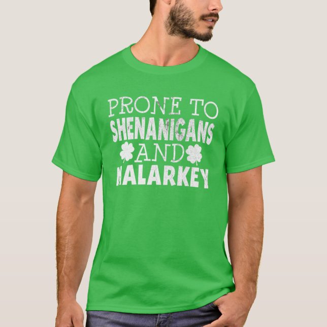 Prone To Shenanigans And Malarkey St Patricks Day T-Shirt (Front)