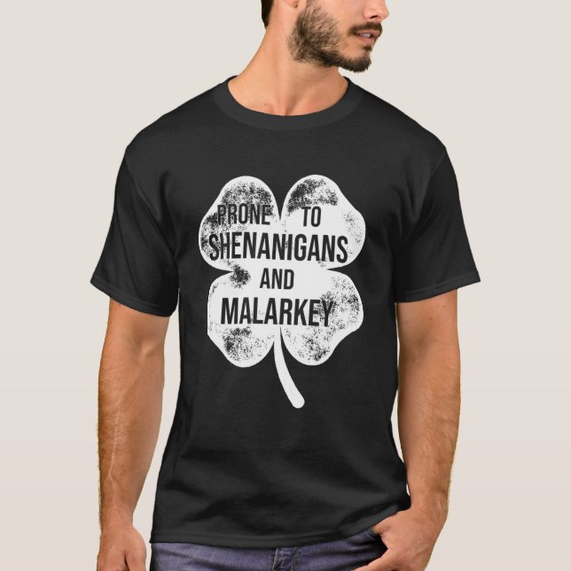 Prone To Shenanigans And Malarkey St Patricks Day  T-Shirt (Front)