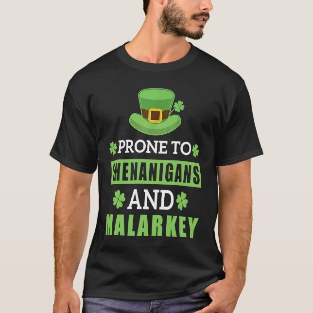 Prone To Shenanigans And Malarkey St Patrick's Day T-Shirt (Front)
