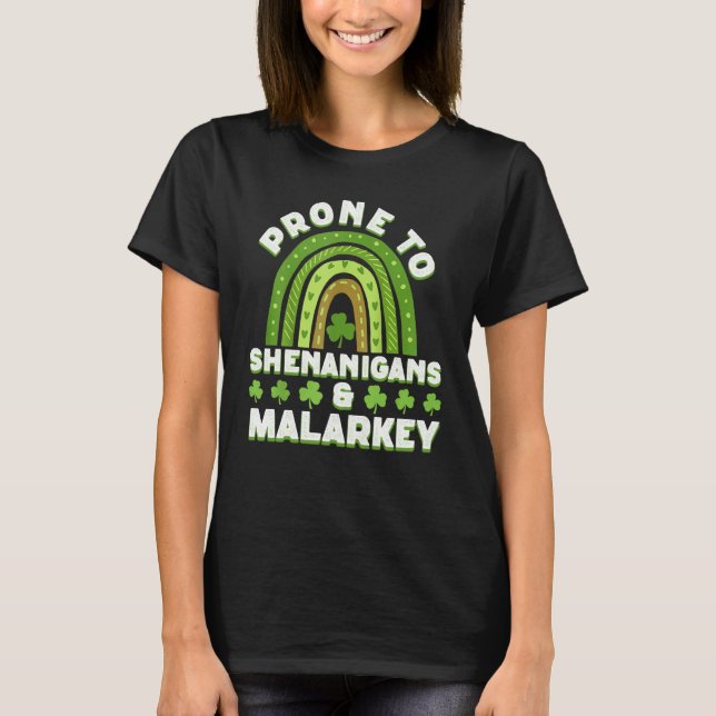 Prone To Shenanigans And Malarkey St Patricks Day  T-Shirt (Front)