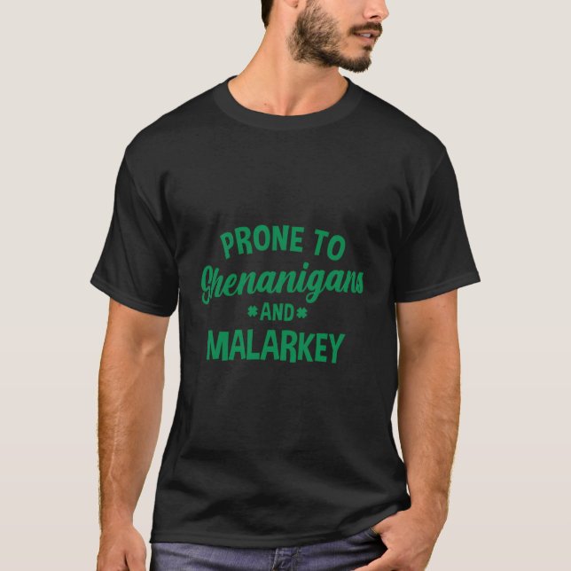 Prone To Shenanigans And Malarkey St Patrick'S Day T-Shirt (Front)