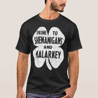 Prone To Shenanigans And Malarkey  T-Shirt