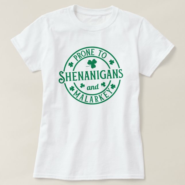 Prone To Shenanigans and Malarkey T-Shirt (Design Front)