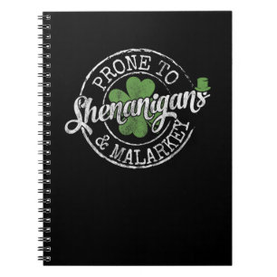 Prone To Shenanigans & Malarkey Fun Clovers St Pat Notebook