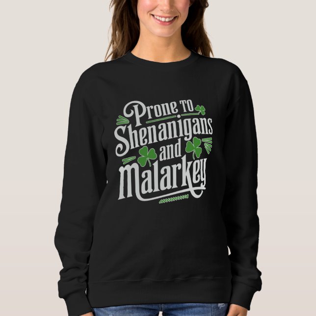 Prone to Shenanigans & Malarkey - Funny Irish Desi Sweatshirt (Front)