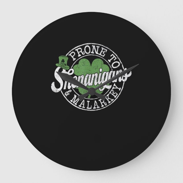 Prone To Shenanigans & Malarkey Shamrock St Patric Large Clock (Front)