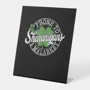 Prone To Shenanigans & Malarkey Shamrock St Patric Pedestal Sign