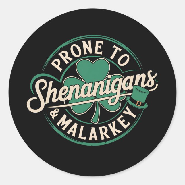 Prone To Shenanigans & Malarkey St Patrick's Day Classic Round Sticker (Front)
